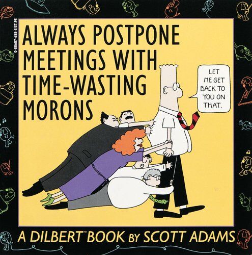 Scott Adams - Always Postpone Meetings with Time-Wasting Morons (Dilbert Books (Paperback Andrews McMeel)) - Preis vom 19.10.2026 19:33:35 h