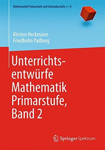 Kirsten Heckmann - Unterrichtsentwürfe Mathematik Primarstufe, Band 2 (Mathematik Primarstufe und Sekundarstufe I + II) - Preis vom 09.10.2026 07:28:09 h