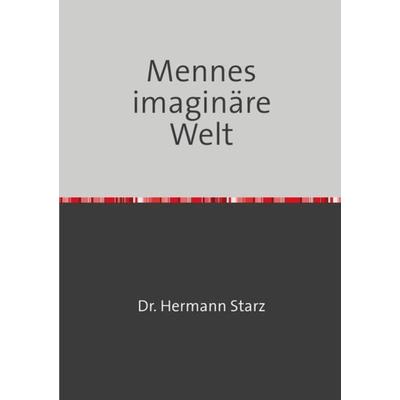 Mennes imaginäre Welt, Taschenbuch von Hermann Starz, Epubli, 978-3-7541-0466-8