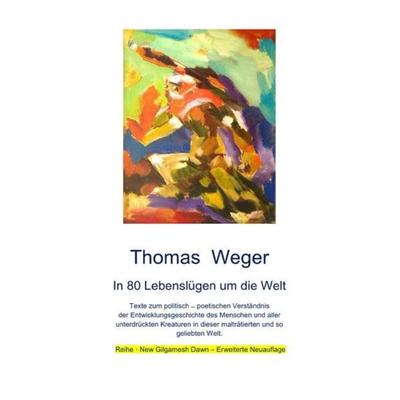 Reihe · New Gilgamesh Dawn / In 80 Lebenslügen um die Welt, Taschenbuch von Thomas Weger, Epubli, 978-3-7502-4355-2