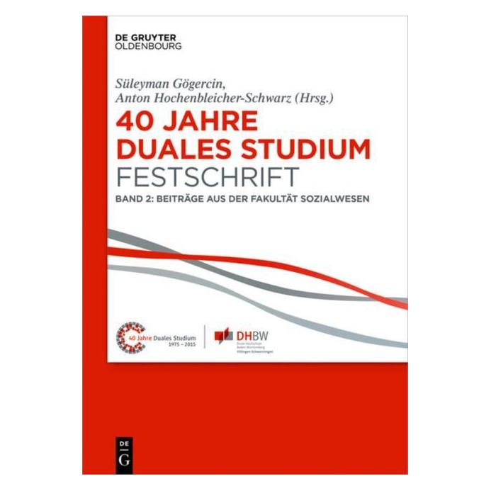 De Gruyter 40 Jahre Duales Studium. Festschrift (Deutsch, Anton Hochenbleicher-Schwarz, Süleyman Gögercin, 2015) (9420768)