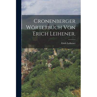 Cronenberger Wörterbuch von Erich Leihener., Taschenbuch von Erich Leihener, British Library, Historical Print Editions, 978-1-01-865385-3