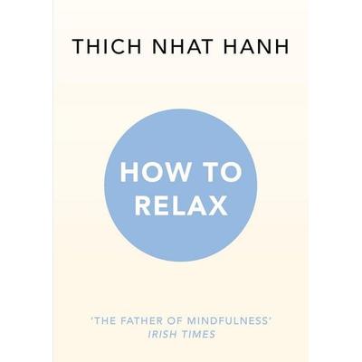How to Relax, Taschenbuch von Thich Nhat Hanh, Vermilion, 978-1-84604-518-9