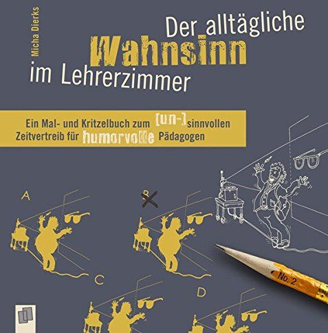 Micha Dierks - Der alltägliche Wahnsinn im Lehrerzimmer: Ein Mal- und Kritzelbuch zum (un-)sinnvollen Zeitvertreib für humorvolle Pädagogen - Preis vom 30.09.2026 09:01:18 h