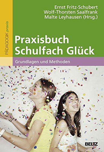 Ernst Fritz-Schubert - Praxisbuch Schulfach Glück: Grundlagen und Methoden - Preis vom 09.10.2026 07:28:09 h