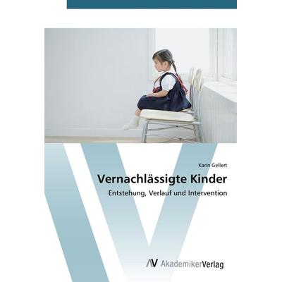 Vernachlässigte Kinder, Taschenbuch von Karin Gellert, AV Akademikerverlag, 978-3-639-39977-6