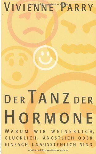 Vivienne Parry - Der Tanz der Hormone: Warum wir weinerlich, glücklich, ängstlich oder einfach unausstehlich sind - Preis vom 06.10.2026 07:26:00 h