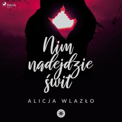 Nim nadejdzie świt - Alicja Wlazło, Audio, 9788726560480