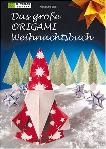 Alexandra Dirk - Das große ORIGAMI Weihnachtsbuch: Festliche Dekoration aus Papier - Preis vom 11.10.2026 15:43:13 h