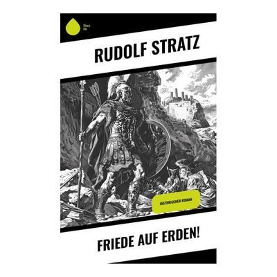 Friede auf Erden!, Taschenbuch von Rudolf Stratz, Sharp Ink, 978-80-283-4801-4