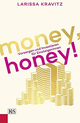 Larissa Kravitz - Money, honey!: Vorsorgen und Investieren für Einsteigerinnen - Preis vom 16.10.2026 11:41:07 h