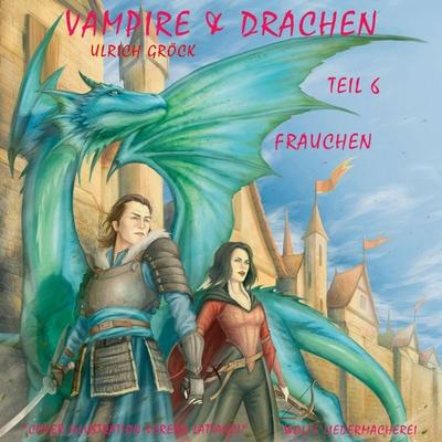 Frauchen - Vampire und Drachen (Teil 6) - Ulrich Gröck, Audio, 9783986465018
