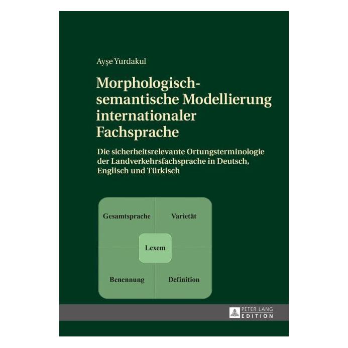 Peter Lang Morphologisch-semantische Modellierung internationaler Fachsprache (Deutsch, Hardcover, Ayşe Yurdakul) (9334877)