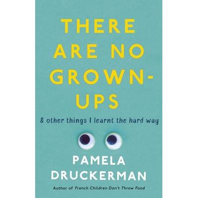There Are No Grown-Ups, Taschenbuch von Pamela Druckerman, Black Swan, 978-1-78416-044-9