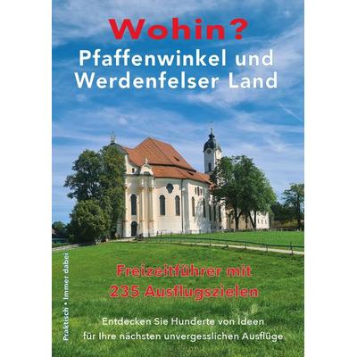 Wohin? Pfaffenwinkel und Werdenfelser Land, Taschenbuch von , Gesundheit Verlag, 978-3-942607-15-5