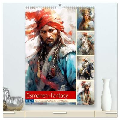 Osmanen-Fantasy. Figuren eines Weltreichs im Mittelalter (hochwertiger Premium Wandkalender 2027 DIN A2 hoch), Kunstdruck in Hochglanz