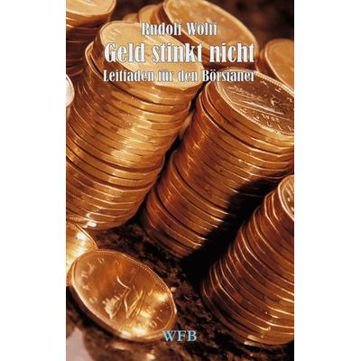 Geld stinkt nicht, Taschenbuch von Rudolf Wolff, Crescer Multimedia, 978-3-930730-02-5