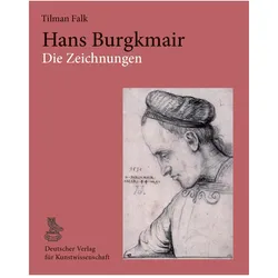 Hans Burgkmair. Die Zeichnungen, Fachbücher von Tilman Falk