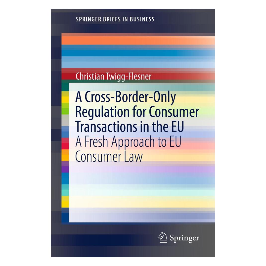 Springer A Cross-Border-Only Regulation for Consumer Transactions in the EU (Englisch, Softcover, Christian Twigg-Flesner) (55412330)