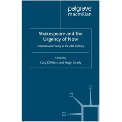Shakespeare and the Urgency of Now, Fachbücher von H. Grady, C. DiPietro