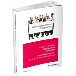 Ausbildungsprogramm Gastgewerbe / Ausbildungsleitfaden Hotelfachmann/Hotelfachfrau - Berufsbild, Ratgeber von Peter Braune