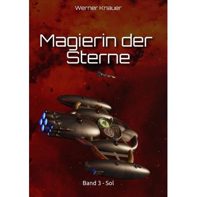 Magierin der Sterne, Taschenbuch von Werner Knauer, Tredition, 978-3-384-78266-3