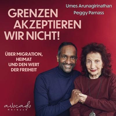 «Grenzen akzeptieren wir nicht!» - med. Umes Arunagirinathan,Peggy Parnass,Doris Mendlewitsch, Audio, 9783911289221