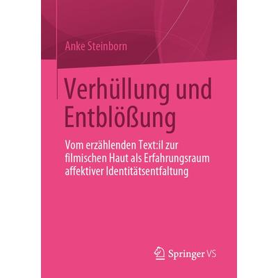 Verhüllung und Entblößung, Taschenbuch von Anke Steinborn, Springer Fachmedien Wiesbaden GmbH, 978-3-658-43652-0