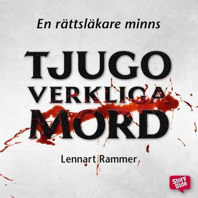 Tjugo verkliga mord – En rättsläkare minns - Lennart Rammer, Audio, 9789176136652
