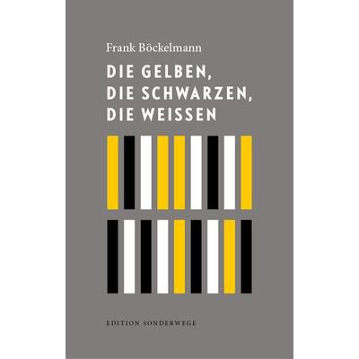 Die Gelben, die Schwarzen, die Weißen, Gebundene Ausgabe von Frank Böckelmann, Manuscriptum Verlagsbuchhandlung