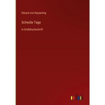 Schwüle Tage, Gebundene Ausgabe von Eduard Keyserling, Outlook, 978-3-368-47323-5