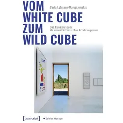 Vom White Cube zum Wild Cube, Fachbücher von Carla Lohmann-Malegiannakis