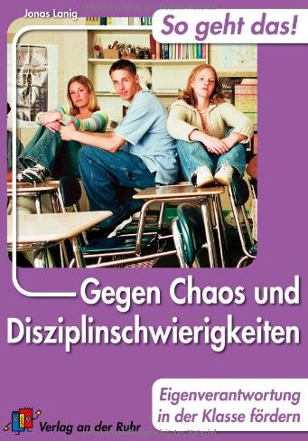 Jonas Lanig - Gegen Chaos und Disziplinschwierigkeiten: Eigenverantwortung in der Klasse fördern: So geht das! 30 Tipps und Strategien - Preis vom 09.10.2026 07:28:09 h