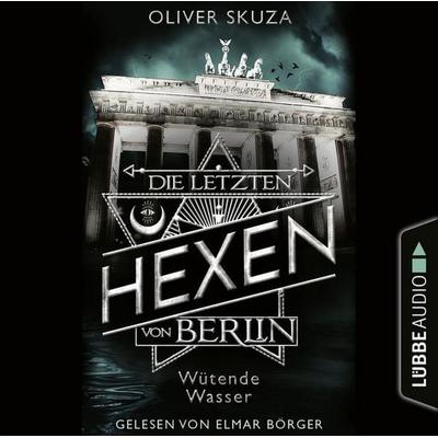 Wütende Wasser - Die letzten Hexen von Berlin, Folge 1 - Oliver Skuza, Audio, 9783754004968