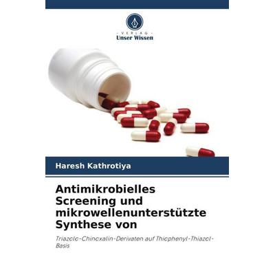 Antimikrobielles Screening und mikrowellenunterstützte Synthese von, Taschenbuch von Haresh Kathrotiya, Verlag Unser Wissen, 978-620-5-62515-6