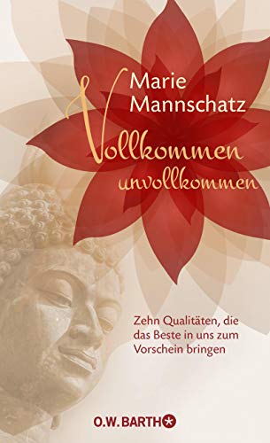 Marie Mannschatz - Vollkommen unvollkommen: Zehn Qualitäten, die das Beste in uns zum Vorschein bringen - Preis vom 17.10.2026 19:25:27 h