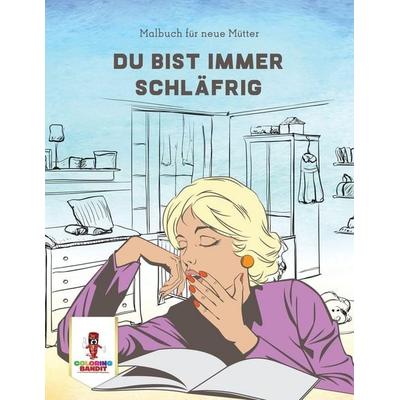 Du bist immer schläfrig, Taschenbuch von Coloring Bandit, Coloring Bandit, 978-0-228-21660-5