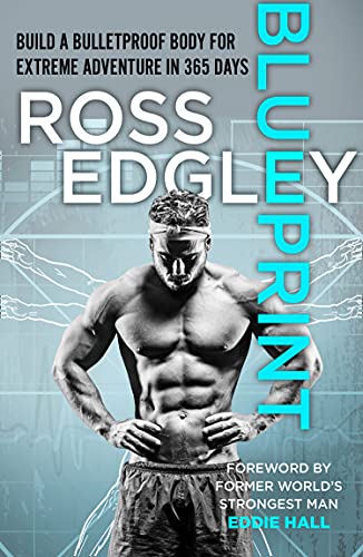 Ross Edgley - Blueprint: Build a Bulletproof Body for Extreme Adventure in 365 Days - Preis vom 14.10.2026 23:07:16 h