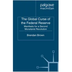 The Global Curse of the Federal Reserve, Fachbücher von B Brown, B. Brown