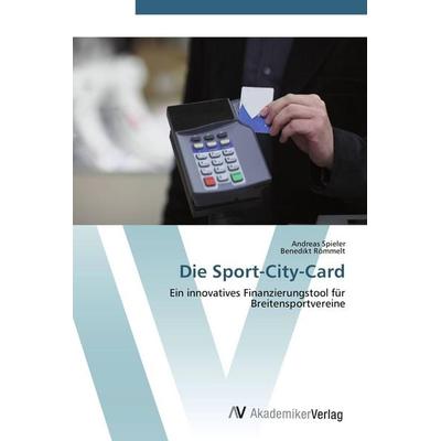 Die Sport-City-Card, Taschenbuch von Andreas Spieler,Benedikt Römmelt, AV Akademikerverlag, 978-3-639-41682-4
