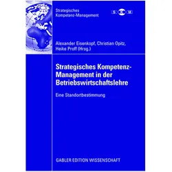 Strategisches Kompetenz-Management in der Betriebswirtschaftslehre, Fachbücher von Alexander Eisenkopf, Christian Opitz, Heike Proff