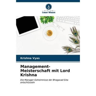 Management-Meisterschaft mit Lord Krishna, Taschenbuch von Krishna Vyas, Verlag Unser Wissen, 978-620-6-55281-9