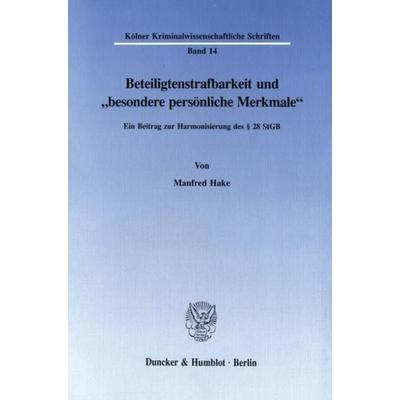 Beteiligtenstrafbarkeit und 'besondere persönliche Merkmale'.; Taschenbuch von Manfred Hake, Duncker & Humblot, 978-3-428-08017-5