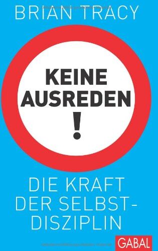 Brian Tracy - Keine Ausreden!: Die Kraft der Selbstdisziplin - Preis vom 30.09.2026 09:01:18 h
