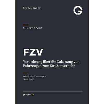 FZV – Verordnung über die Zulassung von Fahrzeugen zum Straßenverkehr, Taschenbuch von Gesetze24 Deutschland, Epubli, 978-3-565-58222-8