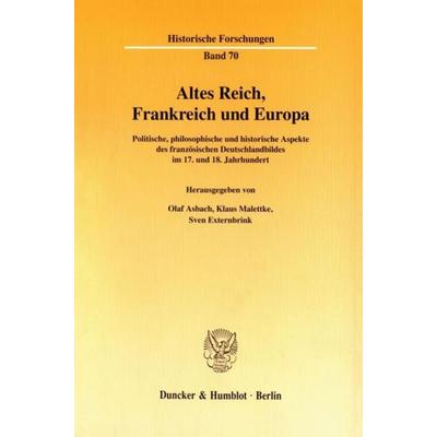 Altes Reich, Frankreich und Europa., Taschenbuch von Olaf Asbach,Klaus Malettke,Sven Externbrink, Duncker & Humblot, 978-3-428-10090-3