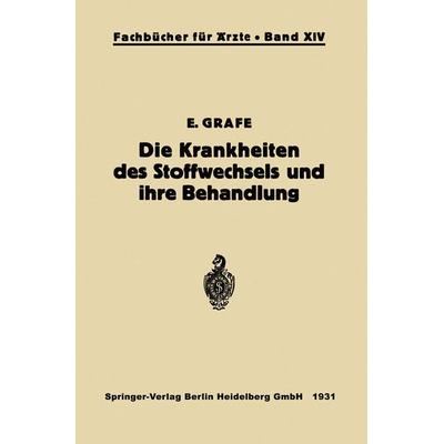 Die Krankheiten des Stoffwechsels und ihre Behandlung, Taschenbuch von Erich Grafe, Springer Berlin, 978-3-642-49419-2
