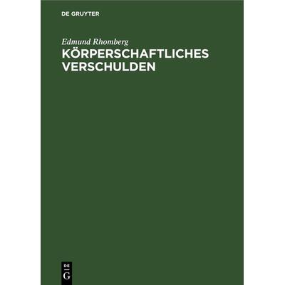 Körperschaftliches Verschulden, Gebundene Ausgabe von Edmund Rhomberg, De Gruyter, 978-3-11-269521-0