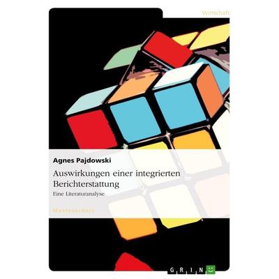 Auswirkungen einer integrierten Berichterstattung, Taschenbuch von Agnes Pajdowski, GRIN, 978-3-656-44168-7