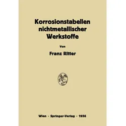 Korrosionstabellen nichtmetallischer Werkstoffe geordnet nach angreifenden Stoffen, Fachbücher von Franz Ritter